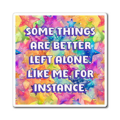 Bespattered Facade "Some Things Are Better Left Alone" Refrigerator Magnet
