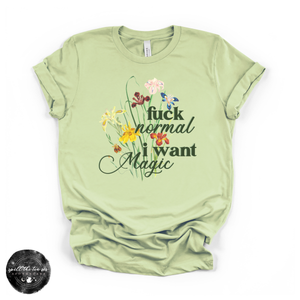 F*ck Normal I Want Magic Tee | Witchy Statement Graphic T-Shirt