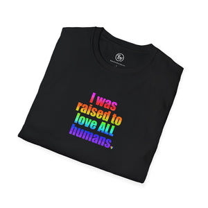 Bespattered Facade Raised to Love All Humans Unisex Softstyle T-Shirt