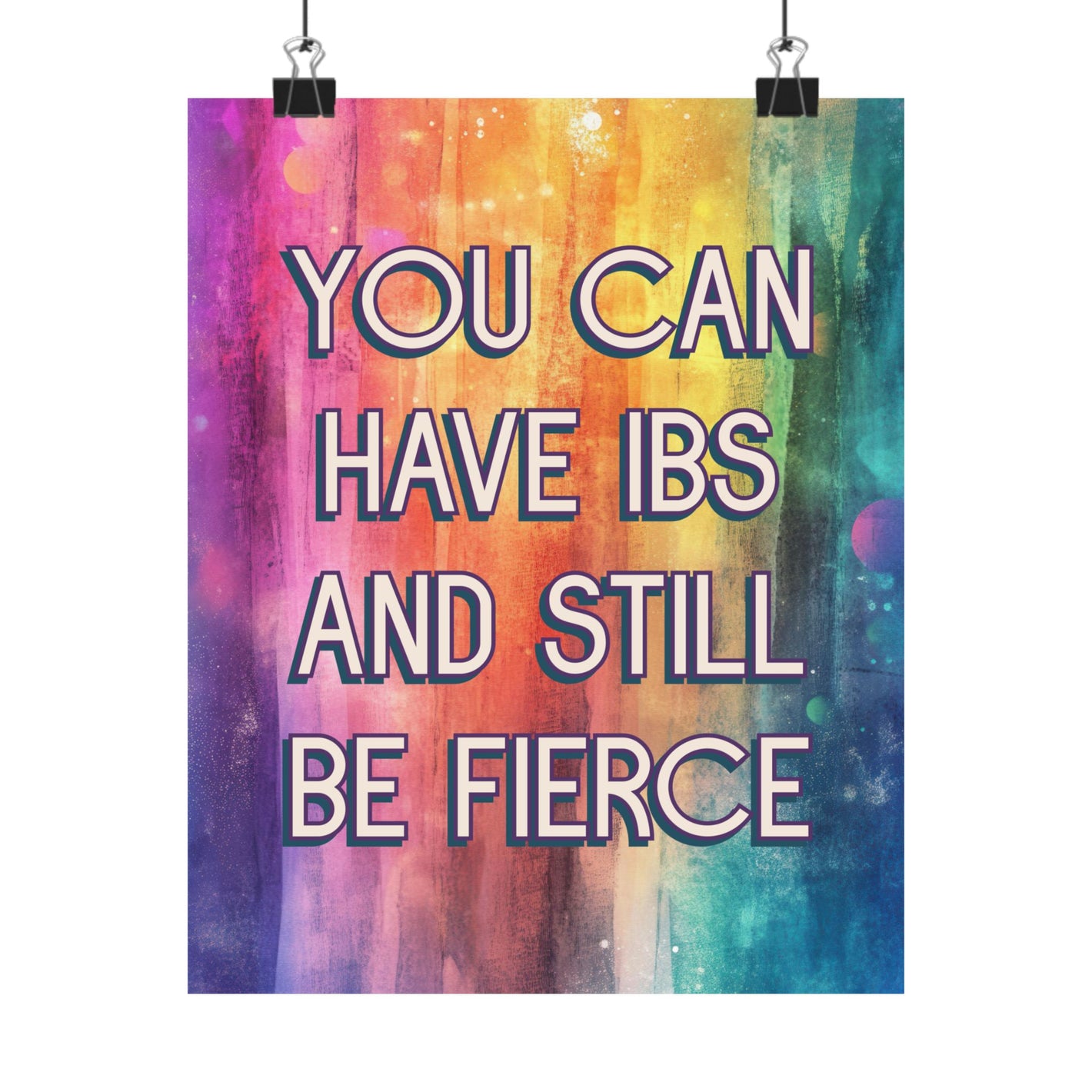 Bespattered Facade "You Can Have IBS and Still Be Fierce" Giclée Archival Matte Paper Prints