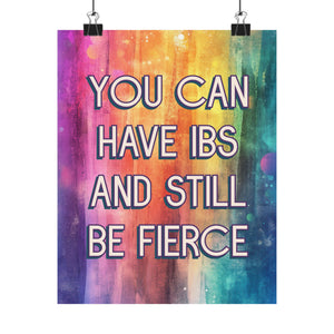 Bespattered Facade "You Can Have IBS and Still Be Fierce" Giclée Archival Matte Paper Prints
