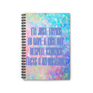 Bespattered Facade Rainbow "Have a Nice Day" Spiral Notebook - Lined Pages