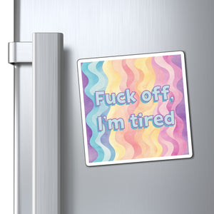 Bespattered Facade "F*ck Off, I'm Tired" Refrigerator Magnet