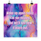 Bespattered Facade "Woke Up Again Today" Giclée Archival Matte Paper Prints