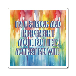Bespattered Facade "I'm a Strong and Independent Adult" Refrigerator Magnet