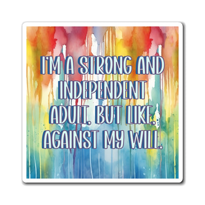 Bespattered Facade "I'm a Strong and Independent Adult" Refrigerator Magnet