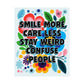 Bespattered Facade "Smile More, Care Less..." Colorful Flowers Giclée Archival Matte Paper Prints