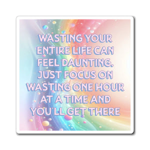 Bespattered Facade "Wasting Your Life" Refrigerator Magnet