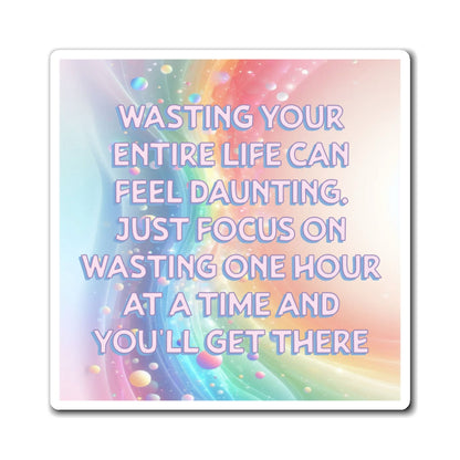 Bespattered Facade "Wasting Your Life" Refrigerator Magnet