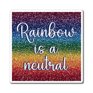 Bespattered Facade "Rainbow is a Neutral" Refrigerator Magnet