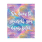 Bespattered Facade "Be Nicer to Yourself" Giclée Archival Matte Paper Prints