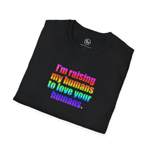 Bespattered Facade Raising My Humans to Love All Humans Unisex Softstyle T-Shirt
