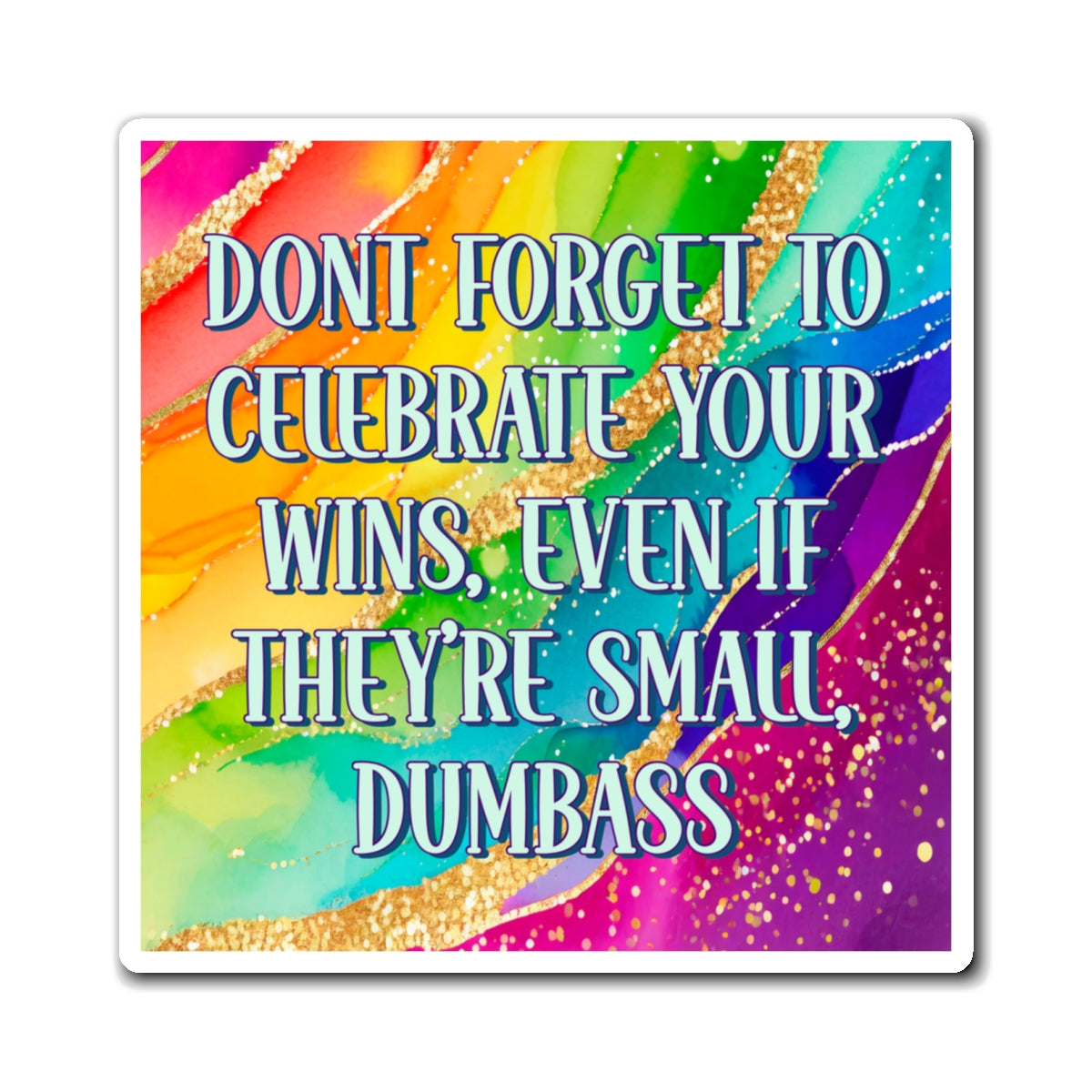 Bespattered Facade "Celebrate Your Wins" Refrigerator Magnet