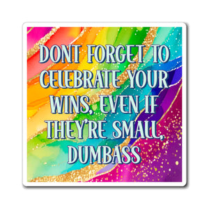 Bespattered Facade "Celebrate Your Wins" Refrigerator Magnet