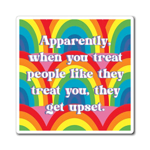 Bespattered Facade "Treat People Like They Treat You" Refrigerator Magnet