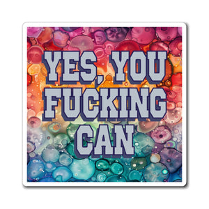 Bespattered Facade "Yes You F*cking Can" Refrigerator Magnet