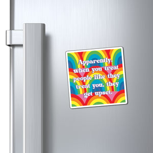 Bespattered Facade "Treat People Like They Treat You" Refrigerator Magnet