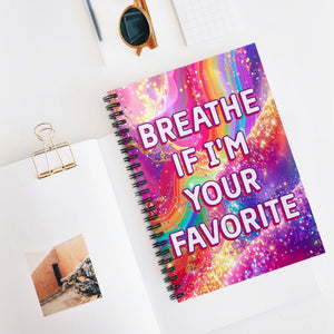 Bespattered Facade Breathe if I'm Your Favorite Spiral Notebook - Lined Pages