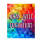 Bespattered Facade "Okay Well, F*ck That" Giclée Archival Matte Paper Prints