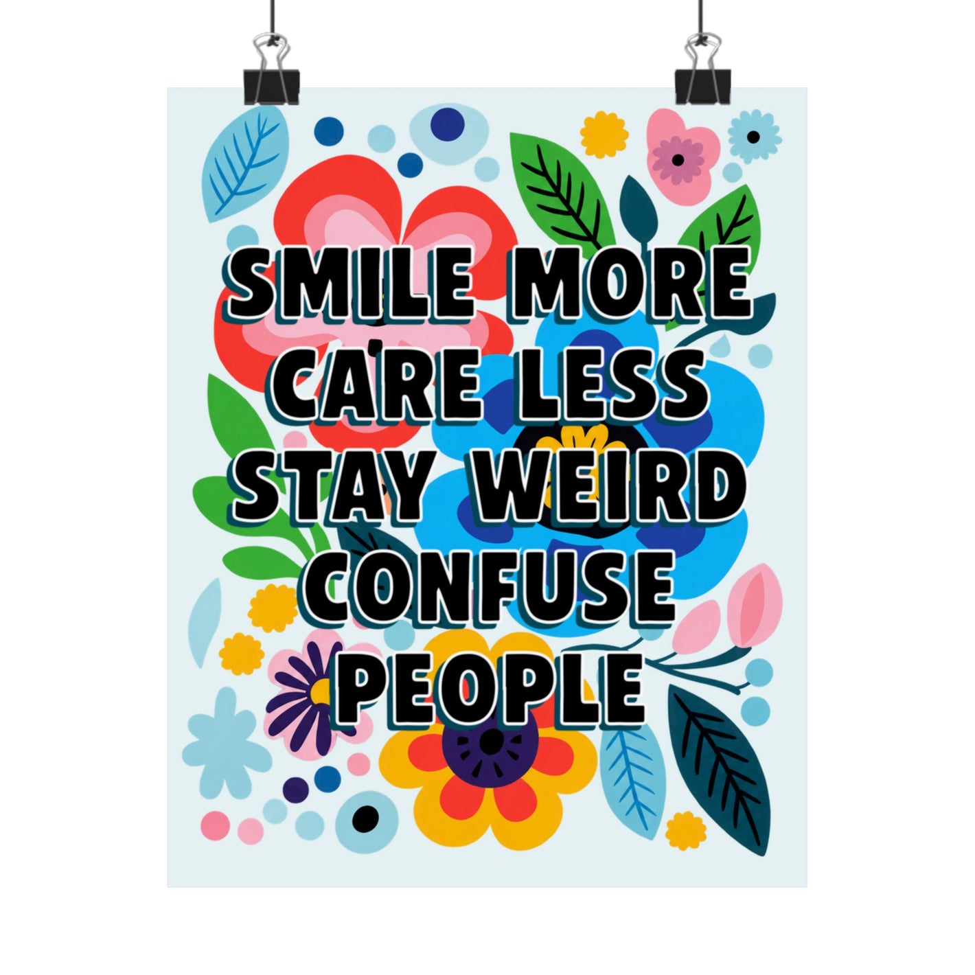 Bespattered Facade "Smile More, Care Less..." Colorful Flowers Giclée Archival Matte Paper Prints