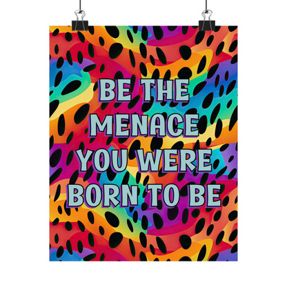 Bespattered Facade "Be the Menace You Were Born to Be" Giclée Archival Matte Paper Prints