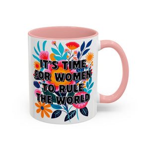 "It's Time for Women to Rule the World" Rainbow Flowers Mug | Eight Colors | 11oz or 15oz