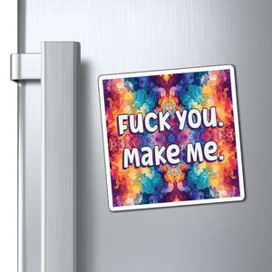 Bespattered Facade "F*ck You. Make Me." Refrigerator Magnet