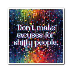 Bespattered Facade "Don't Make Excuses" Refrigerator Magnet