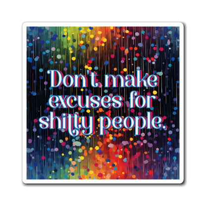 Bespattered Facade "Don't Make Excuses" Refrigerator Magnet
