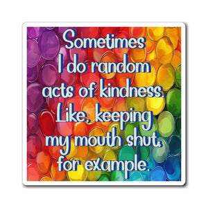 Bespattered Facade "Random Acts of Kindness" Refrigerator Magnet