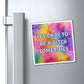 Bespattered Facade "Be a Bitch Sometimes" Refrigerator Magnet