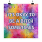 Bespattered Facade "Be a Bitch Sometimes" Rainbow Giclée Archival Matte Paper Prints