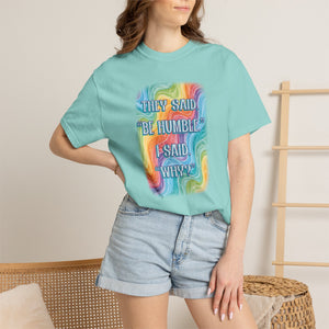 Bespattered Facade "Be Humble" Colorful Premium Unisex Comfort Colors Garment Dyed 100% Cotton T-Shirt