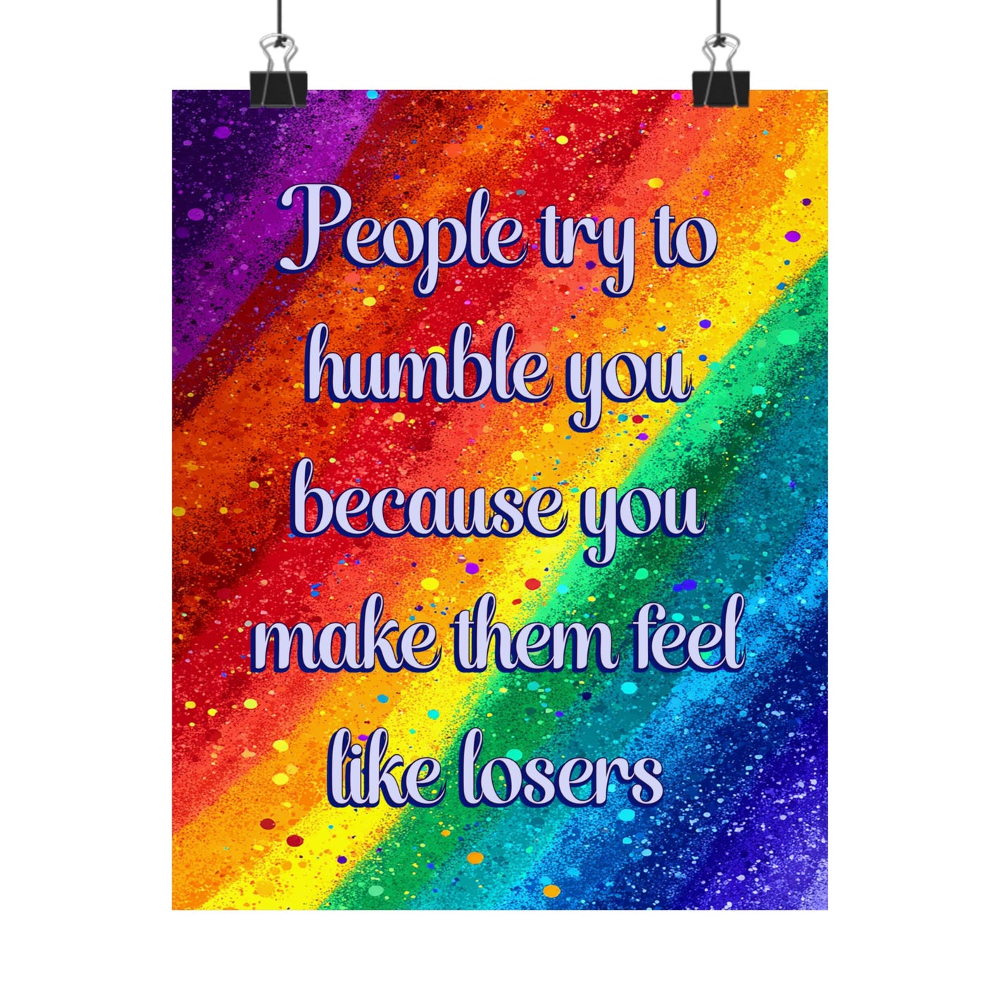 Bespattered Facade "Losers Try to Humble You" Giclée Archival Matte Paper Prints