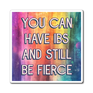 Bespattered Facade "You Can Have IBS and Still Be Fierce" Refrigerator Magnet