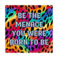 Bespattered Facade "Be the Menace You Were Born to Be" Giclée Archival Matte Paper Prints