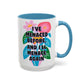 "I've Menaced Before..." Rainbow Flowers Mug | Eight Colors | 11oz or 15oz