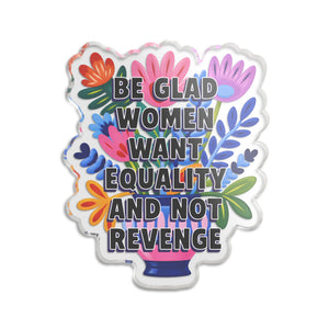 "Be Glad Women Want Equality and Not Revenge" Floral Acrylic Standee Figurine Tabletop Sign