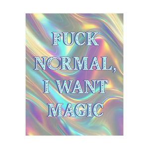 Bespattered Facade "F*ck Normal, I Want Magic" Giclée Archival Matte Paper Prints
