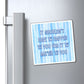 Bespattered Facade "It Shouldn't Have to Happen to You for it to Matter to You" Refrigerator Magnet