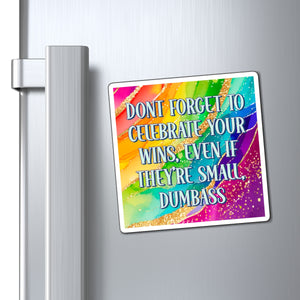 Bespattered Facade "Celebrate Your Wins" Refrigerator Magnet
