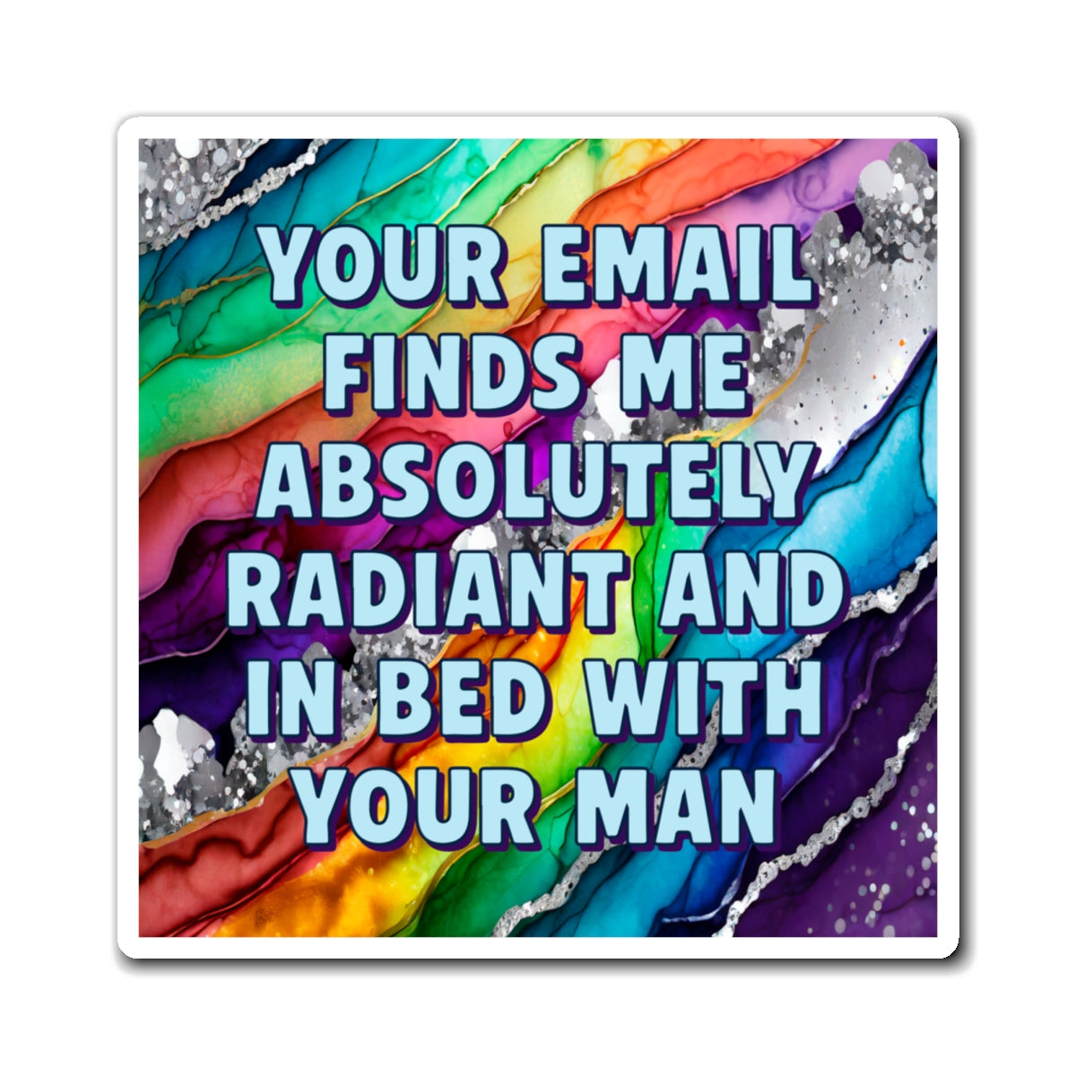 Bespattered Facade "Your Email Finds Me..." Refrigerator Magnet