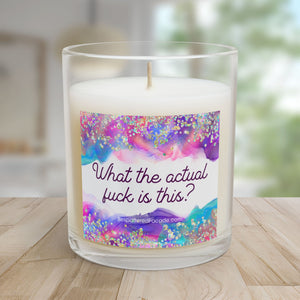 Bespattered Facade Semi-Motivational Glass Candle – "What the Actual F*ck Is This?" (11oz)