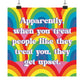 Bespattered Facade "Treat People Like They Treat You" Giclée Archival Matte Paper Prints