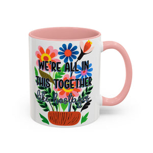 "We're All In This Together..." Rainbow Flowers Mug | Eight Colors | 11oz or 15oz
