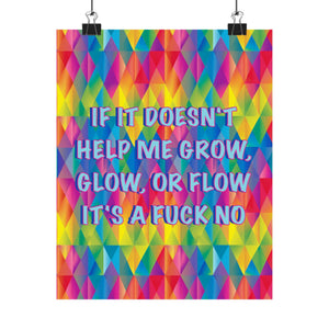 Bespattered Facade "If It Doesn't Help Me Grow, Glow, or Flow" Giclée Archival Matte Paper Prints