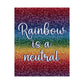 Bespattered Facade "Rainbow is a Neutral" Giclée Archival Matte Paper Prints
