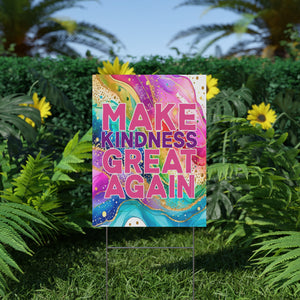 Bespattered Facade Make Kindness Great Again Plastic Yard Sign
