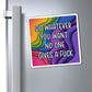 Bespattered Facade "Do Whatever You Want" Refrigerator Magnet