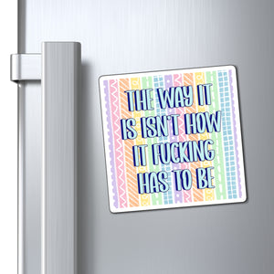 Bespattered Facade "The Way It Is" Refrigerator Magnet